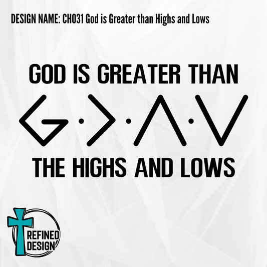 Design Name: CH031 God Is Greater Than Highs and Lows