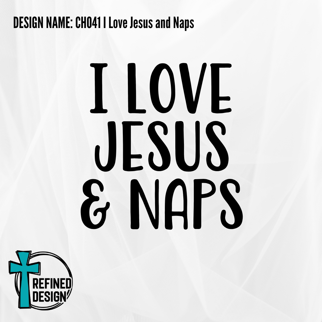 Design Name: CH041 I Love Jesus and Naps