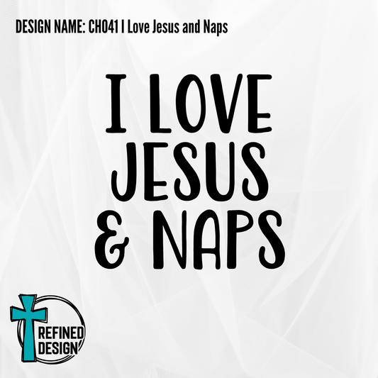 Design Name: CH041 I Love Jesus and Naps