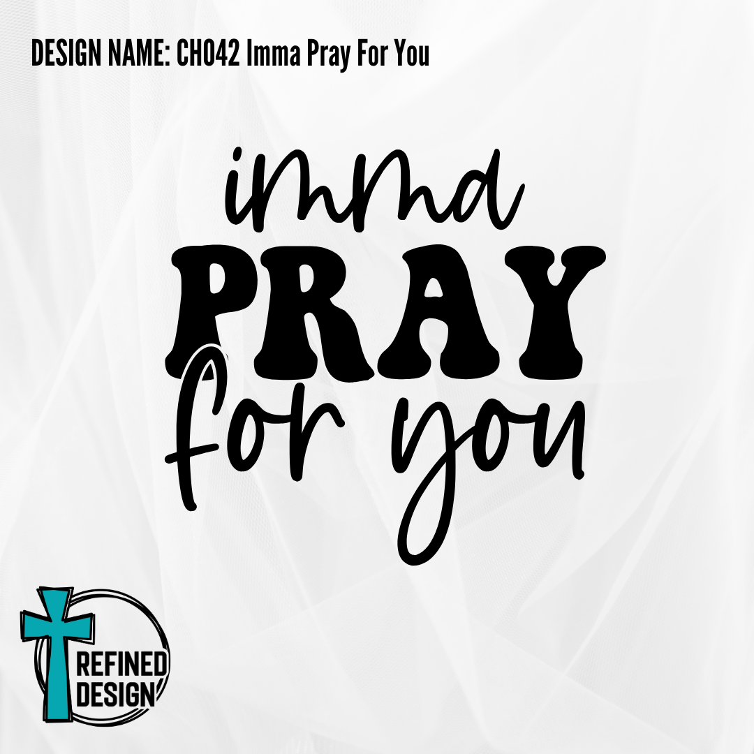 Design Name: CH042 Imma Pray For You