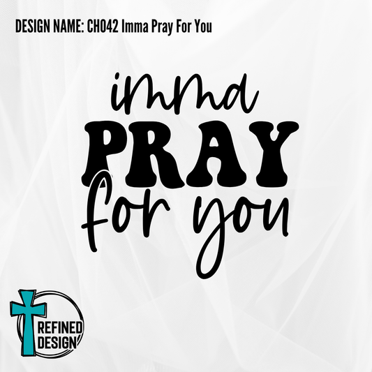 Design Name: CH042 Imma Pray For You