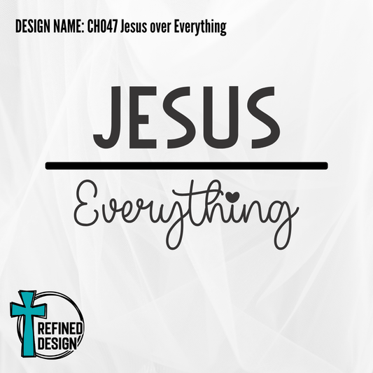 Design Name: CH047 Jesus Over Everything