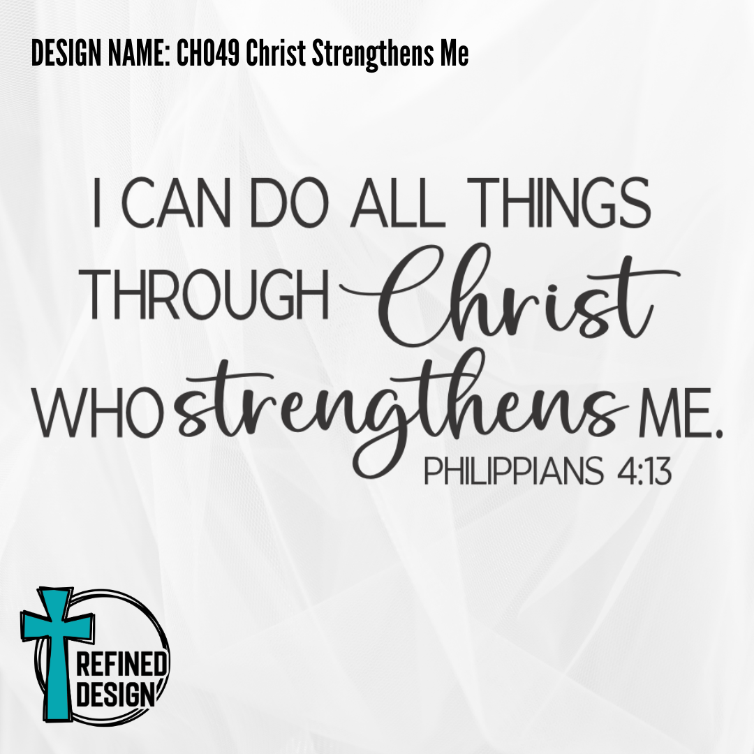 Design Name: CH049 Christ Strengthens Me