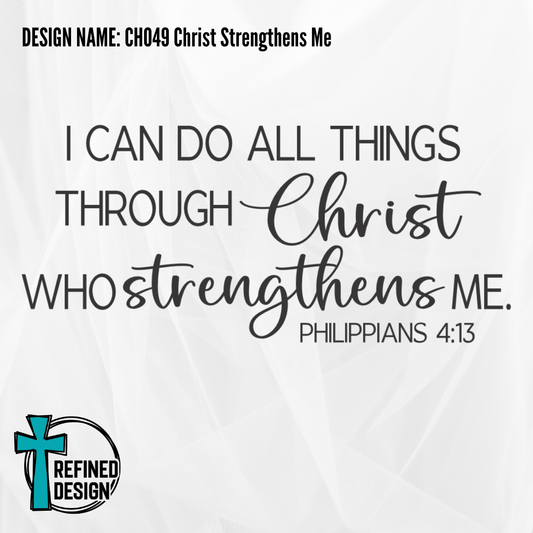 Design Name: CH049 Christ Strengthens Me