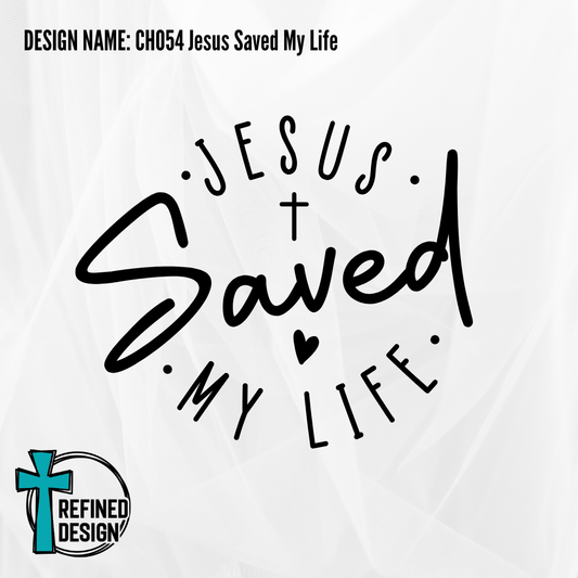 Design Name: CH054 Jesus Saved My Life