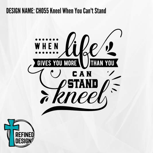 Design Name: CH055 Kneel When You Can't Stand