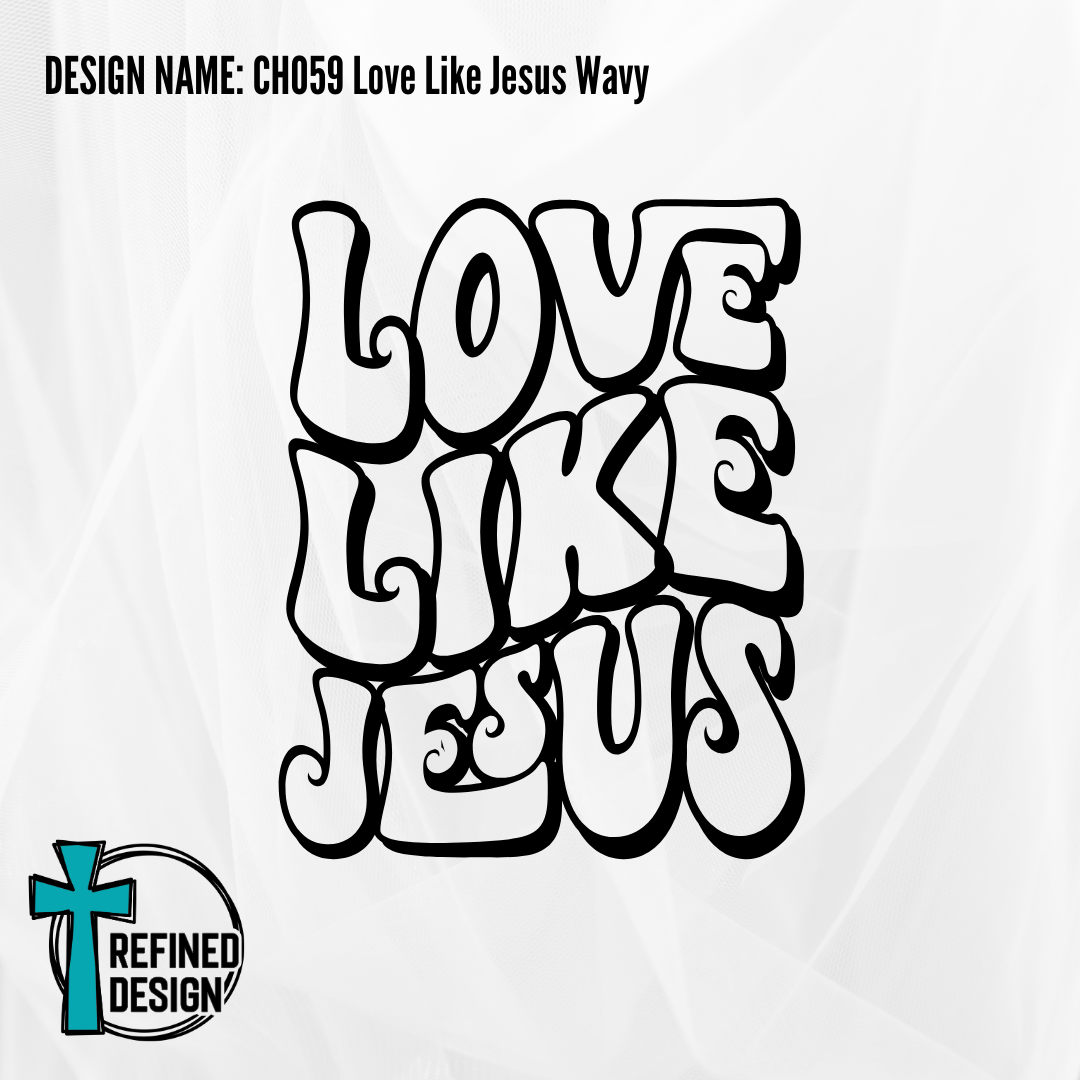 Design Name: CH059 Love Like Jesus Wavy