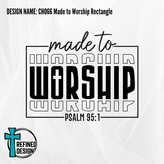 Design Name: CH066 Made To Worship Rectangle