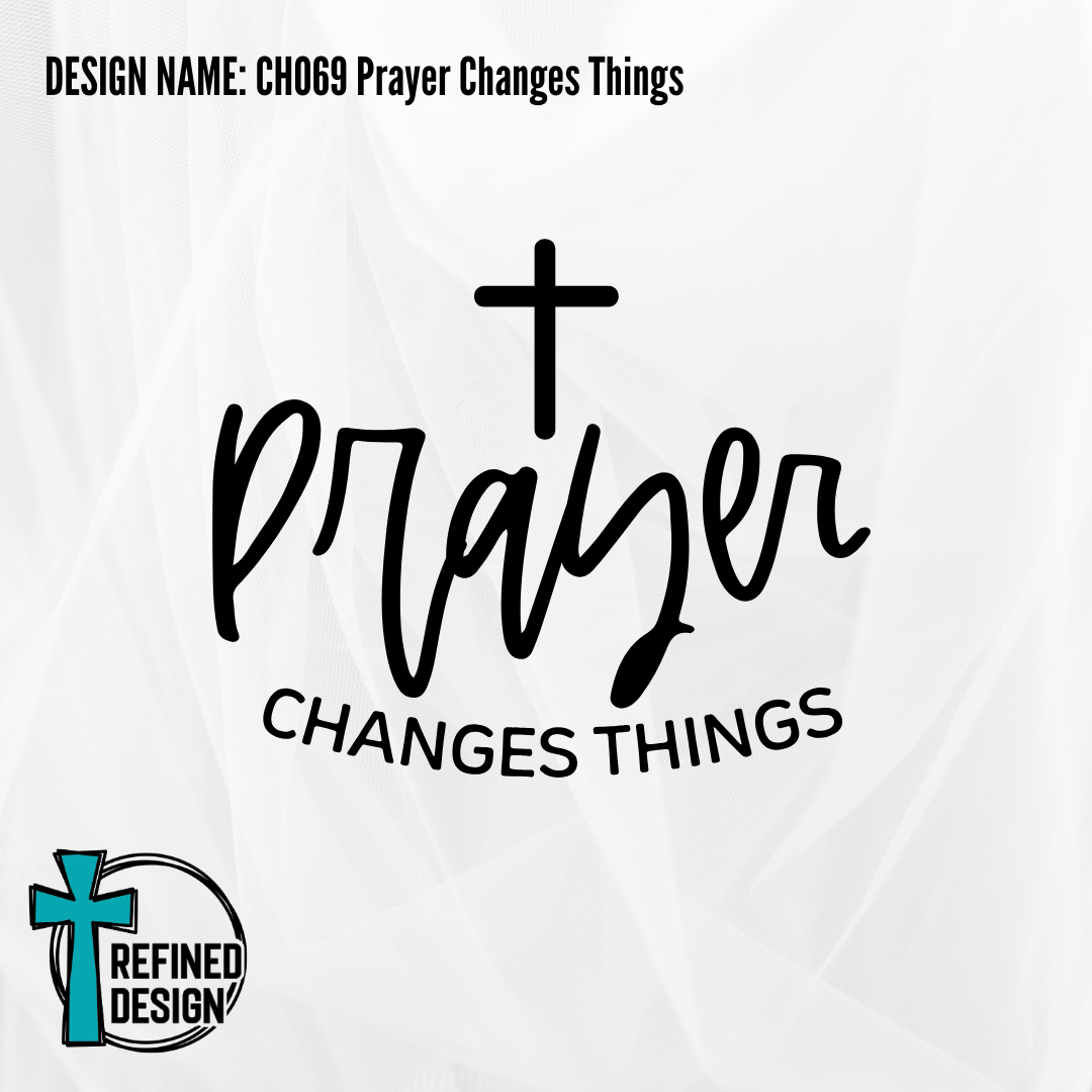 Design Name: CH069 Prayer Changes Things