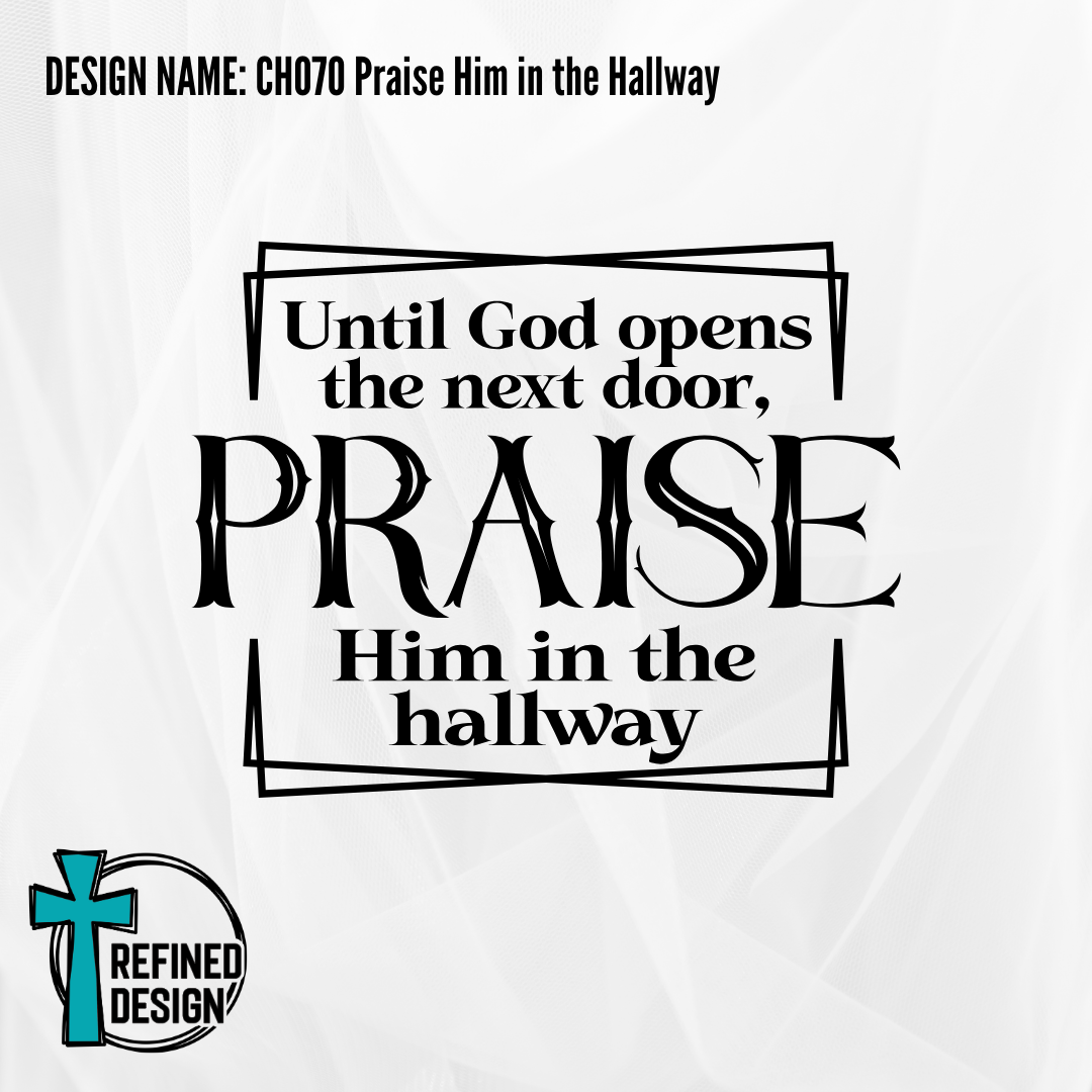 Design Name: CH070 Praise Him in the Hallway