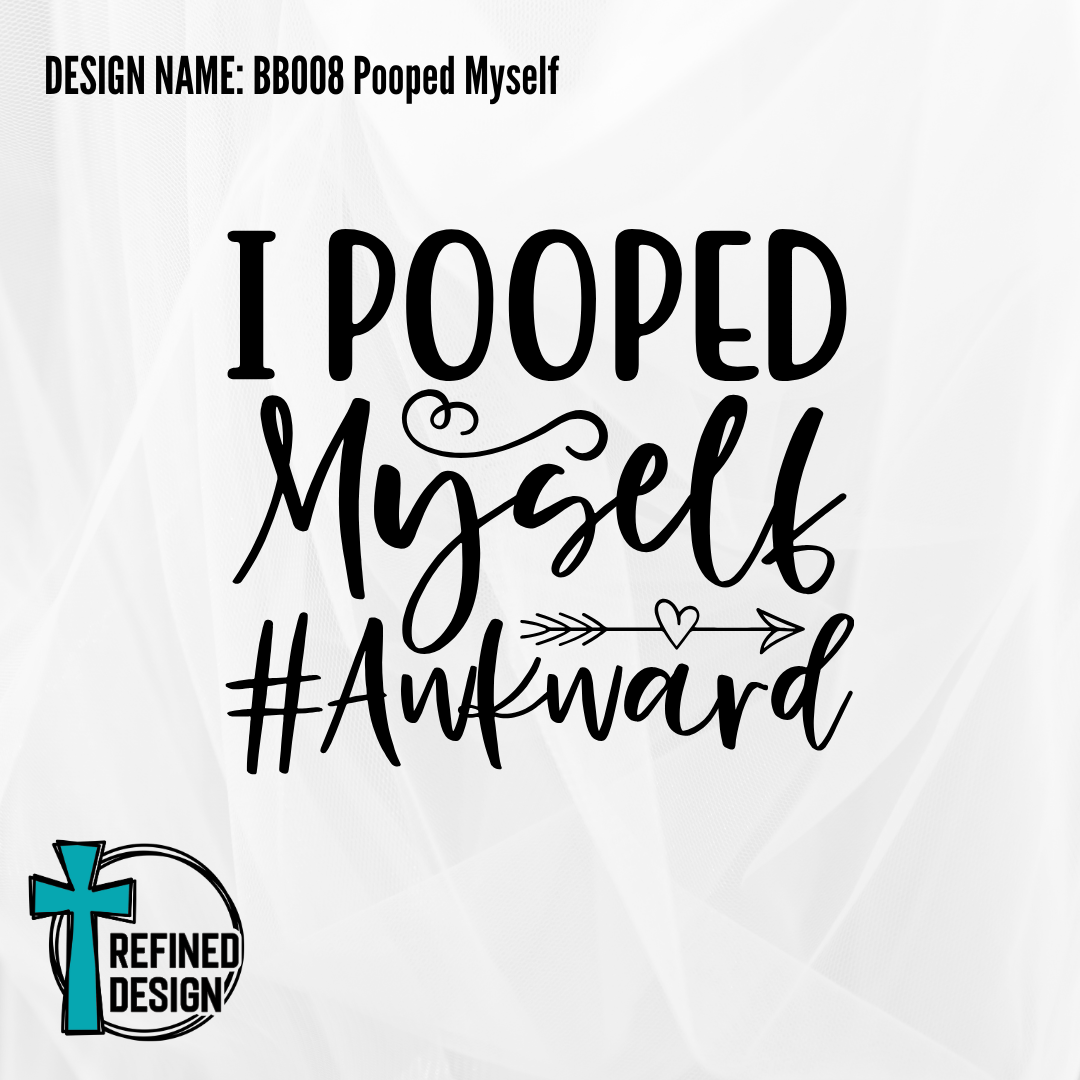 Design Name: BB008 Pooped Myself