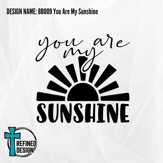 Design Name: BB009 You Are My Sunshine