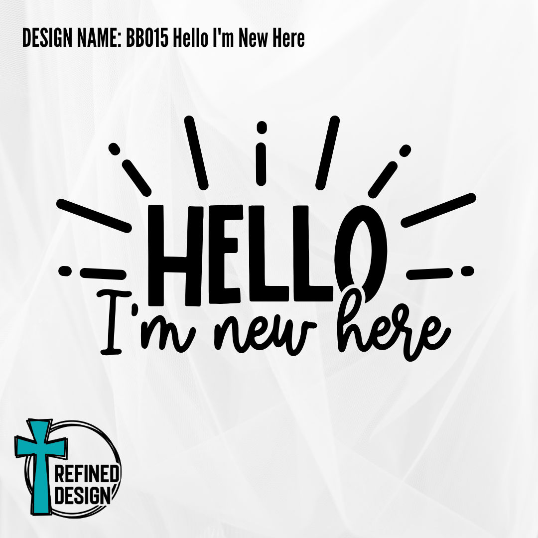 Design Name: BB015 Hello I'm New Here