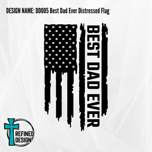 Design Name: DD005 Best Dad Ever Distressed Flag