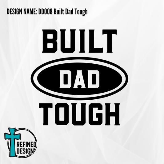 Design Name: DD008 Built Dad Tough