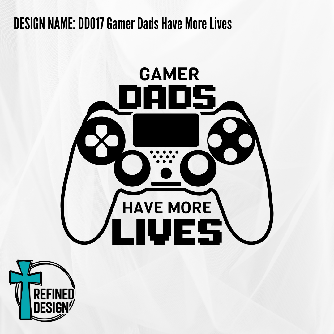 Design Name: DD017 Gamer Dads Have More Lives