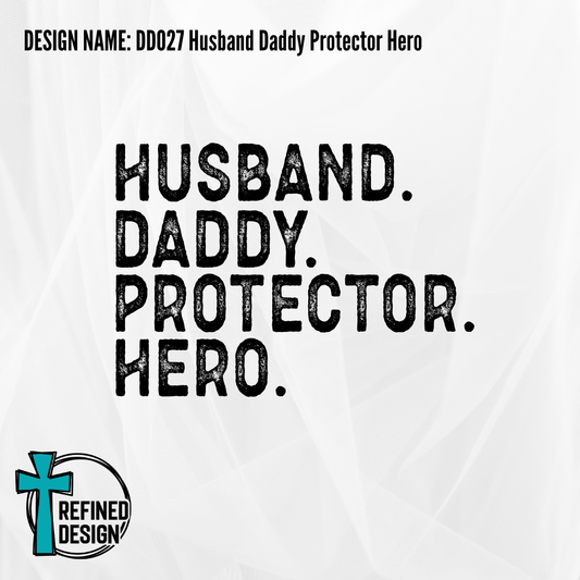 Design Name: DD027 Husband Daddy Protector Hero