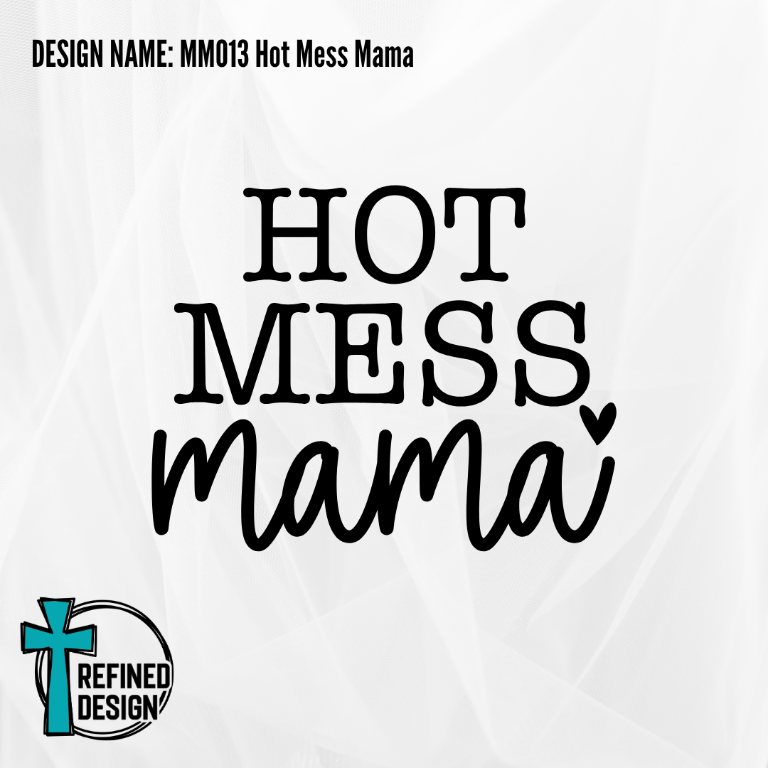 Design Name: MM013 Hot Mess Mama