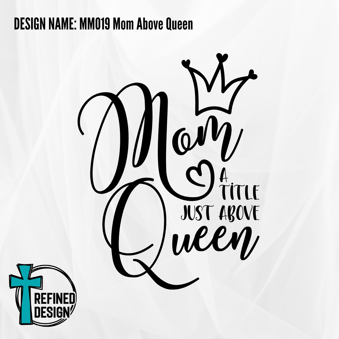 Design Name: MM019 Mom Above Queen