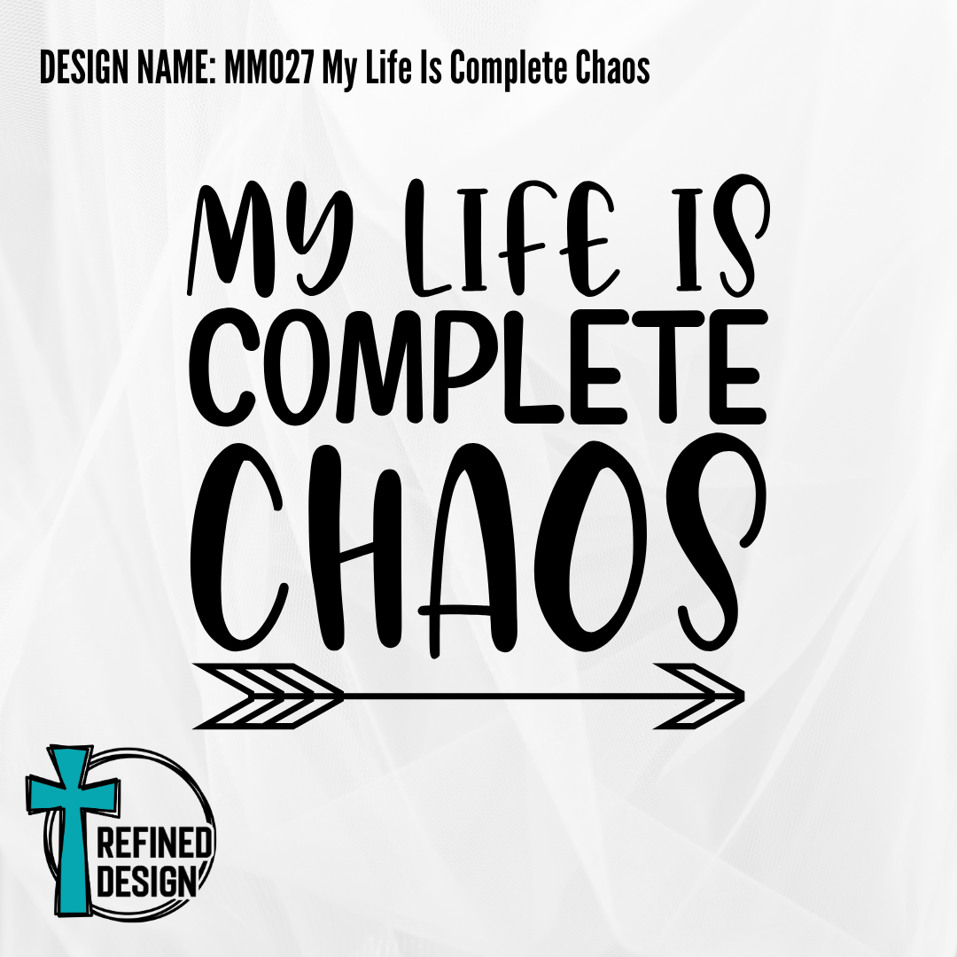 Design Name: MM027 My Life Is Complete Chaos