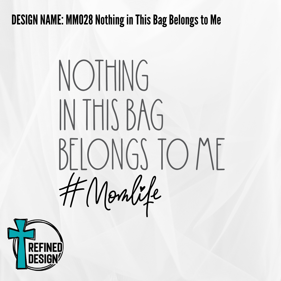 Design Name: MM028 Nothing in This Bag Belongs to Me