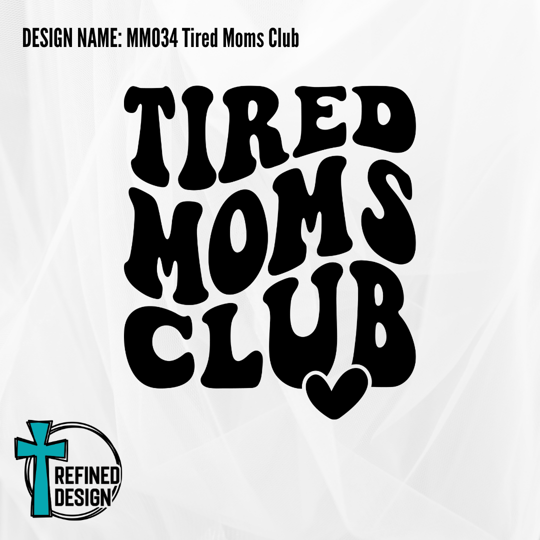 Design Name: MM034 Tired Moms Club