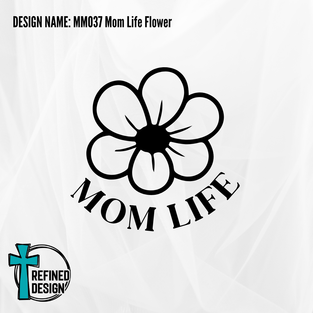 Design Name: MM037 Mom Life Flower