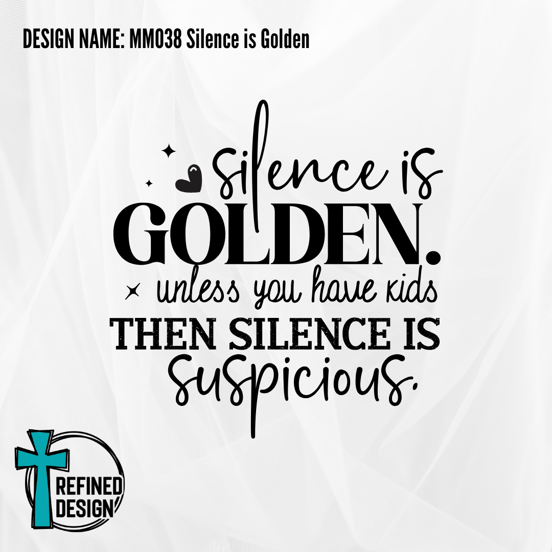 Design Name: MM038 Silence is Golden