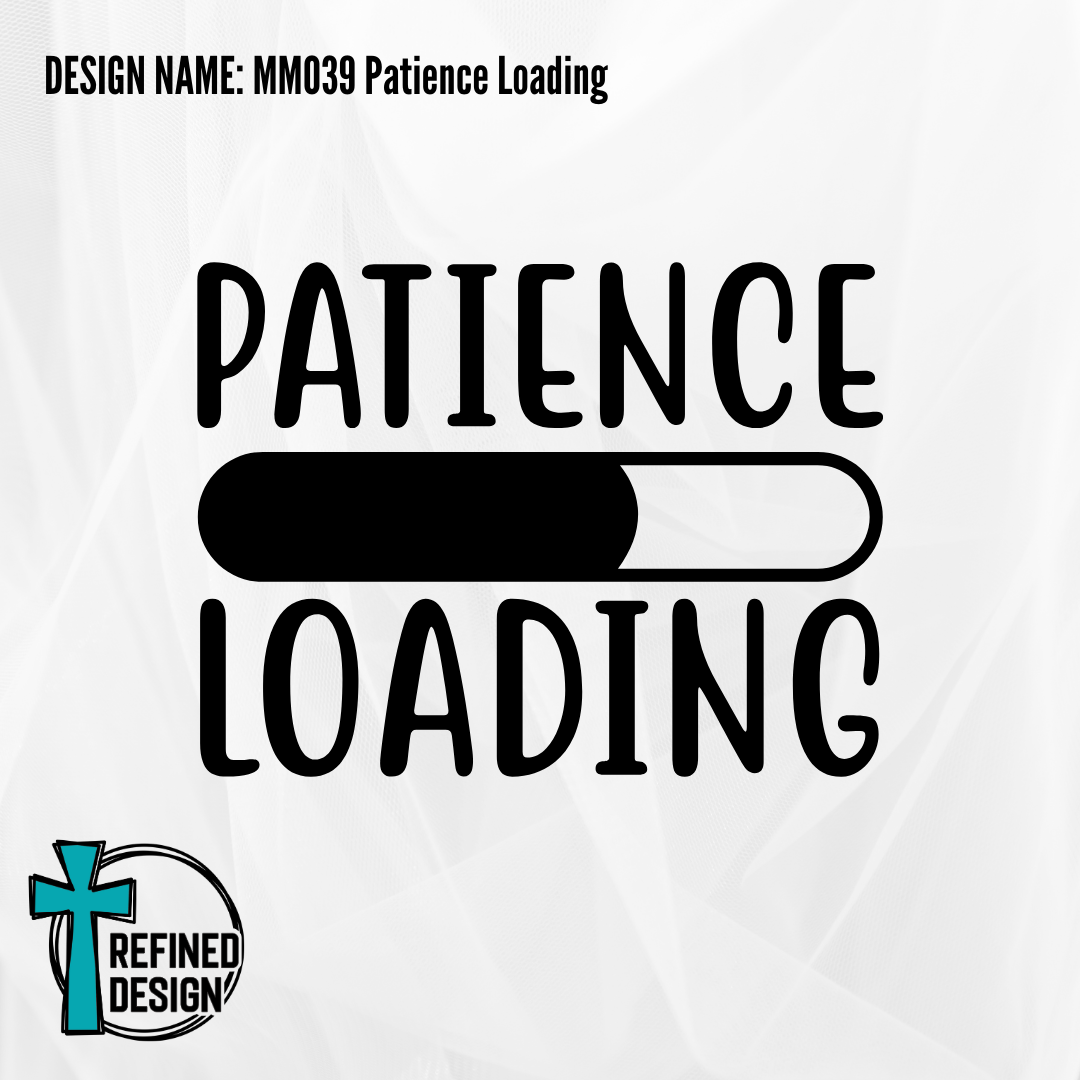 Design Name: MM039 Patience Loading