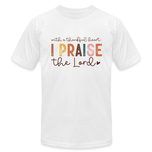 "I Praise the Lord" Unisex Jersey T-Shirt by Bella + Canvas - white