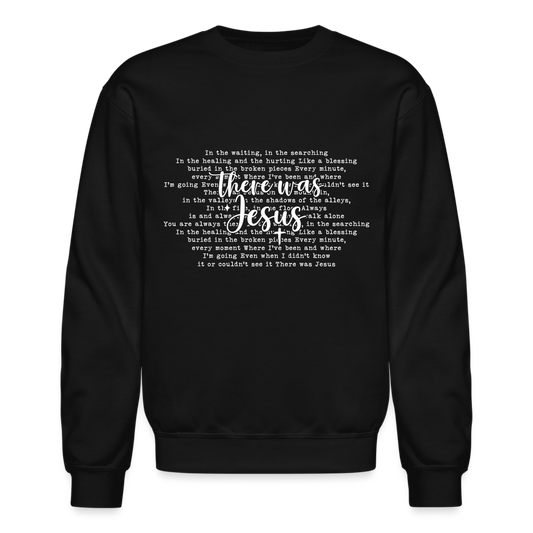 "There Was Jesus" Crewneck Sweatshirt - black