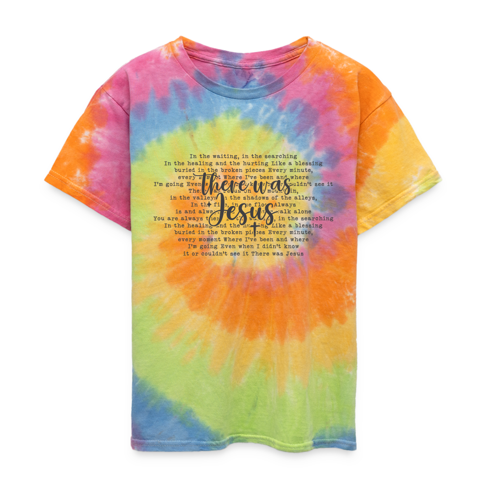 "There Was Jesus" Kid's Tie Dye T-Shirt - rainbow