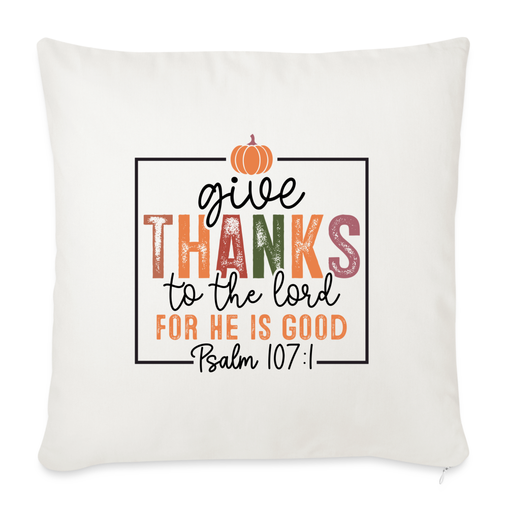 "Give Thanks to the Lord" Throw Pillow Cover 18” x 18” - natural white