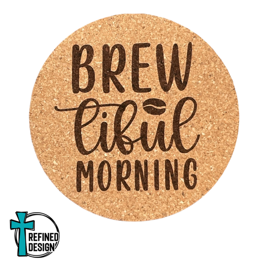 "BREW-tiful Morning" Cork Coaster