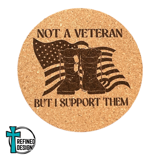 "Not A Veteran But I Support Them" Cork Coaster