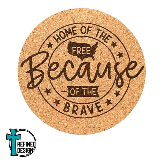 "Home Of The Free Because Of The Brave" Cork Coaster