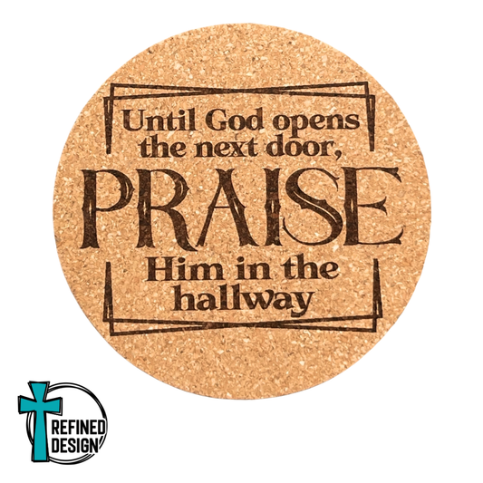 "Praise Him in the Hallway" Cork Coaster