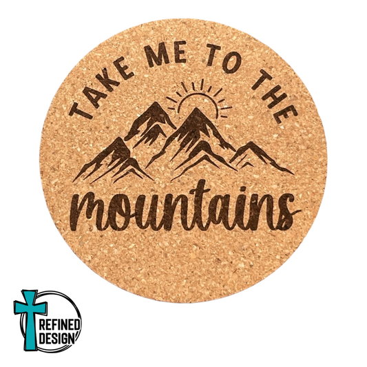 "Take Me To The Mountains" Cork Coaster