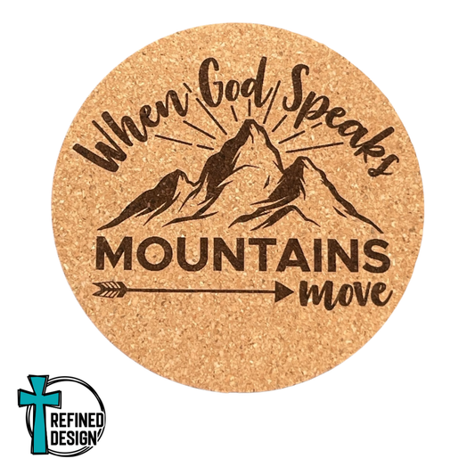 "When God Speaks Mountains Move" Cork Coaster