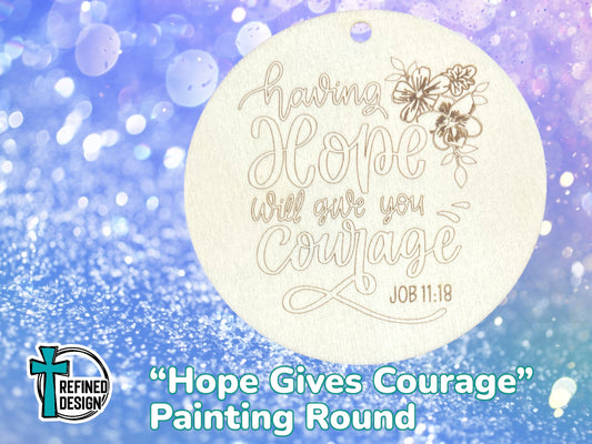 “Hope Gives Courage” Painting Round