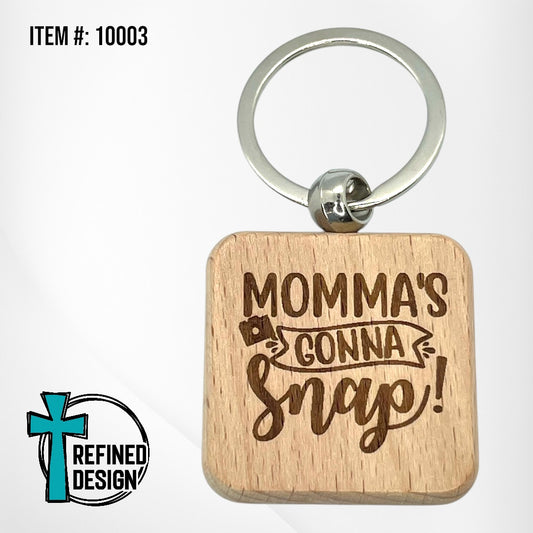 “Momma’s Gonna Snap” Keychain