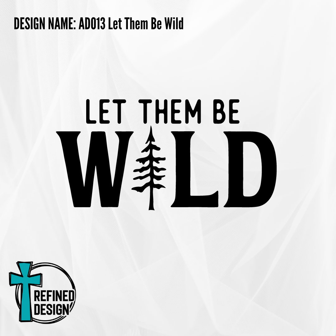 Design Name: AD013 Let Them Be Wild