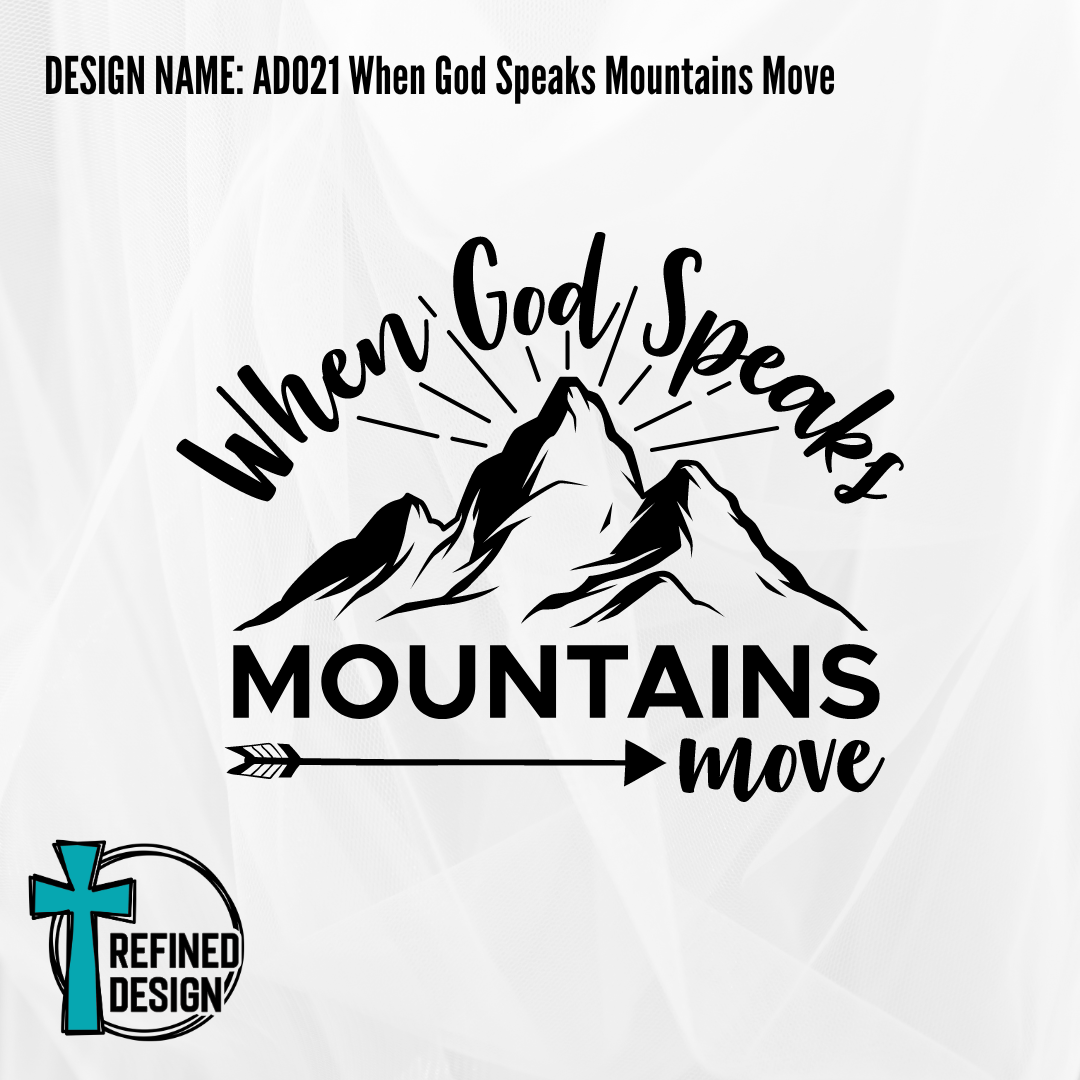 Design Name: AD021 When God Speaks Mountains Move