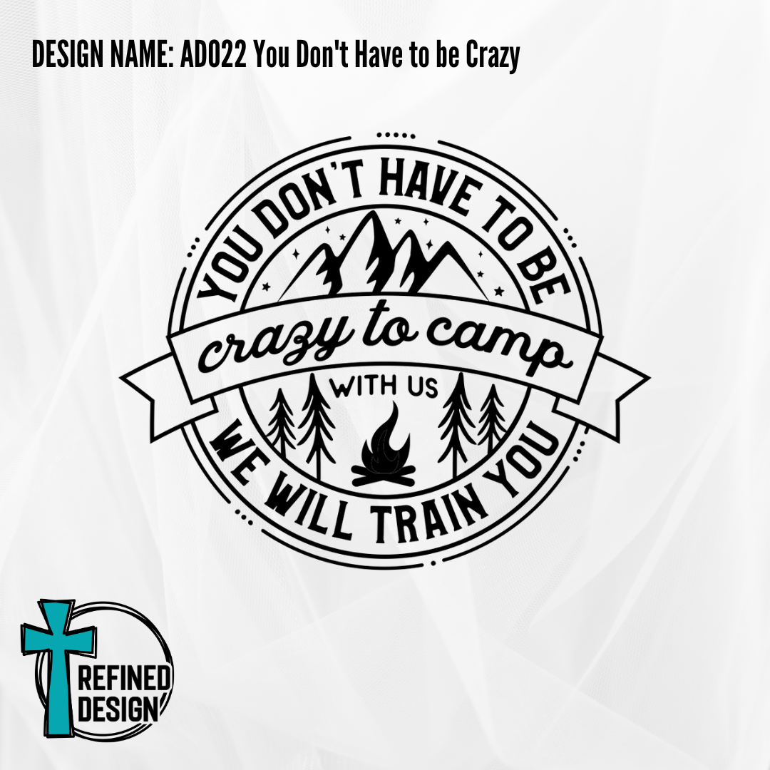 Design Name: AD022 You Don't Have to be Crazy