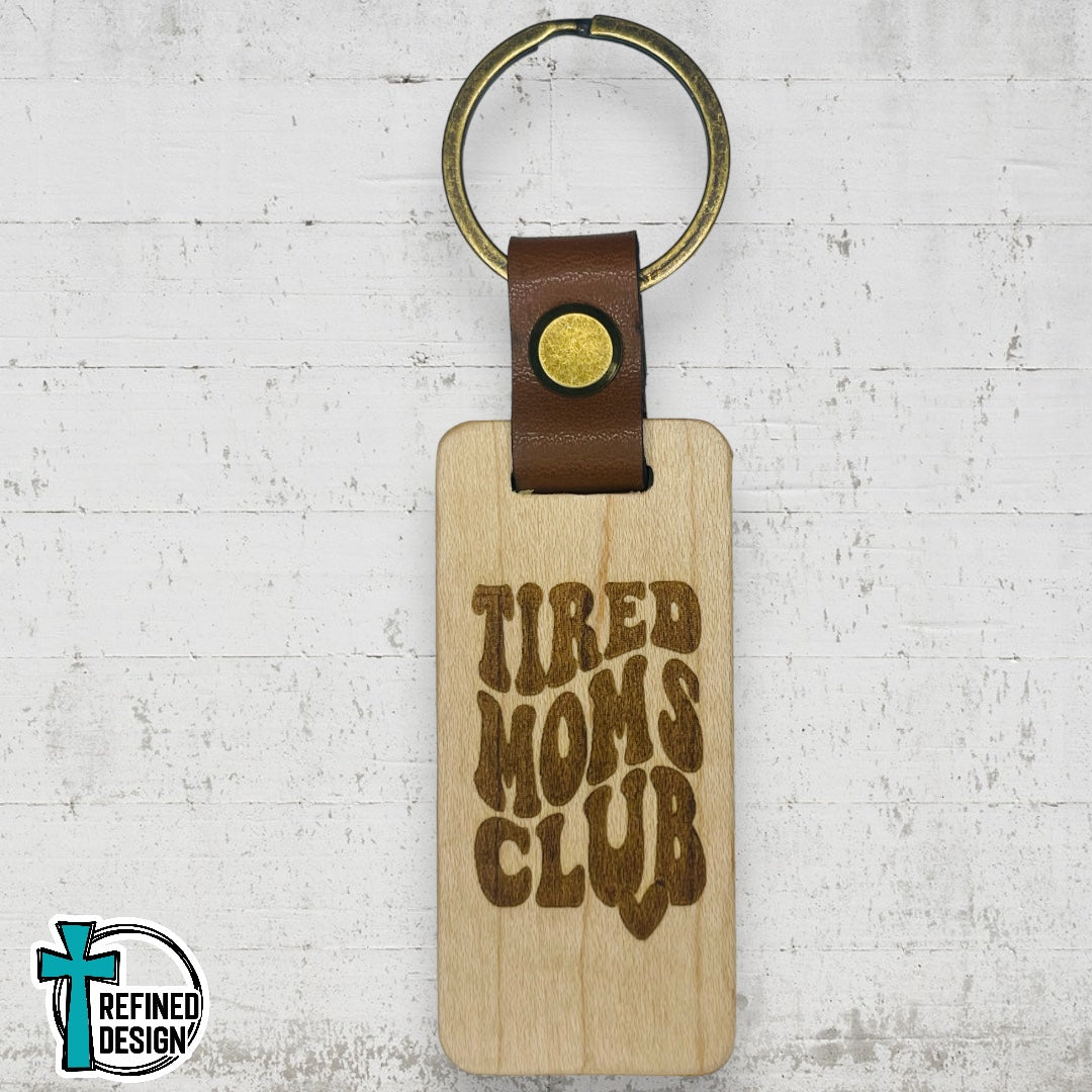 “Tired Mom's Club” Wood and Leather Keychain