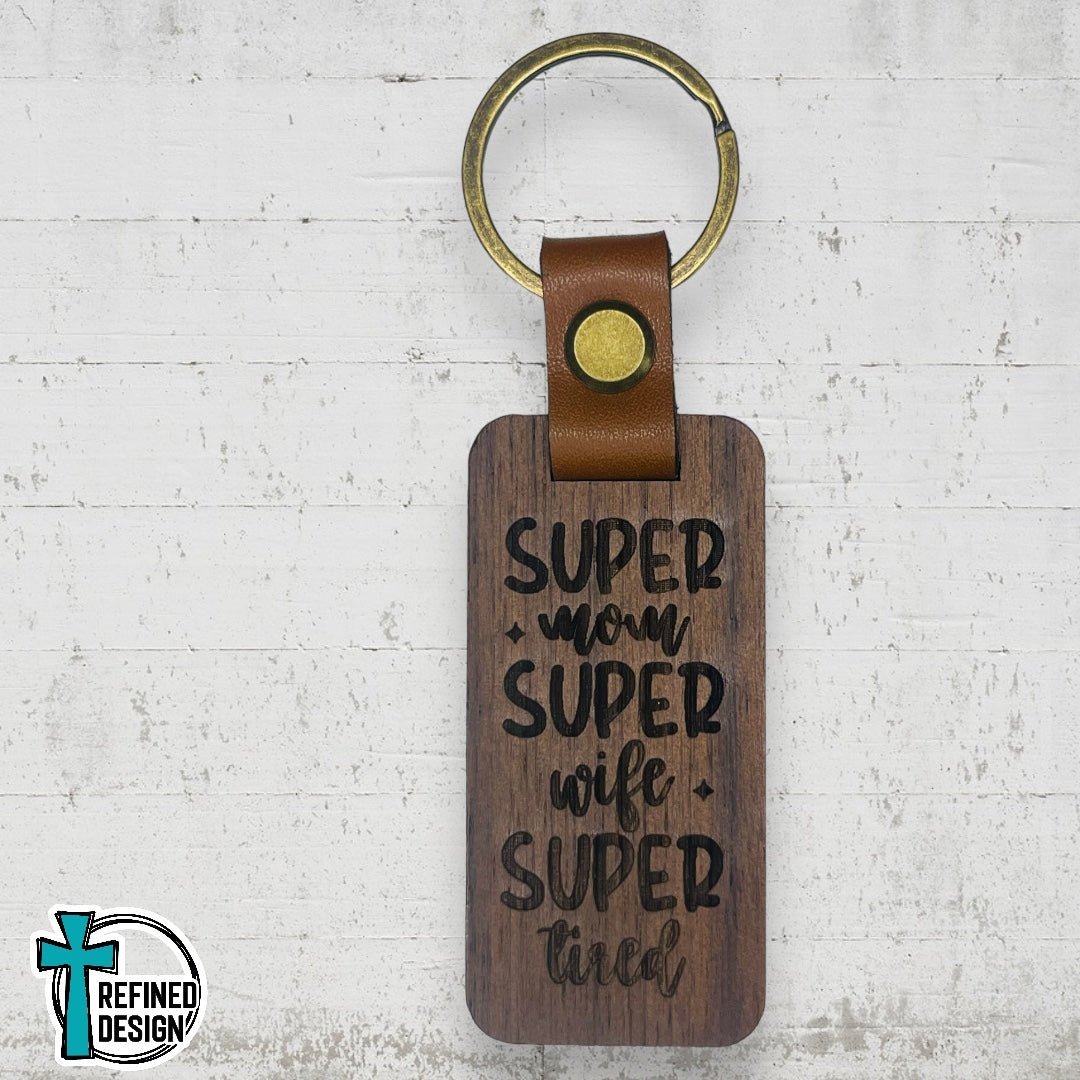 “Super Mom Super Wife Super Tired” Wood and Leather Keychain