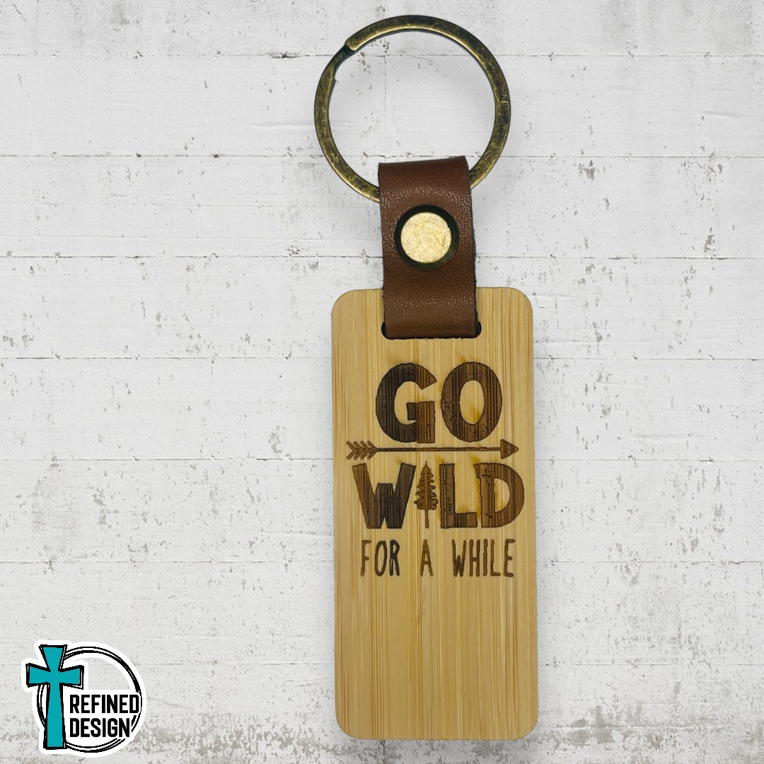 “Go Wild For A While” Wood and Leather Keychain