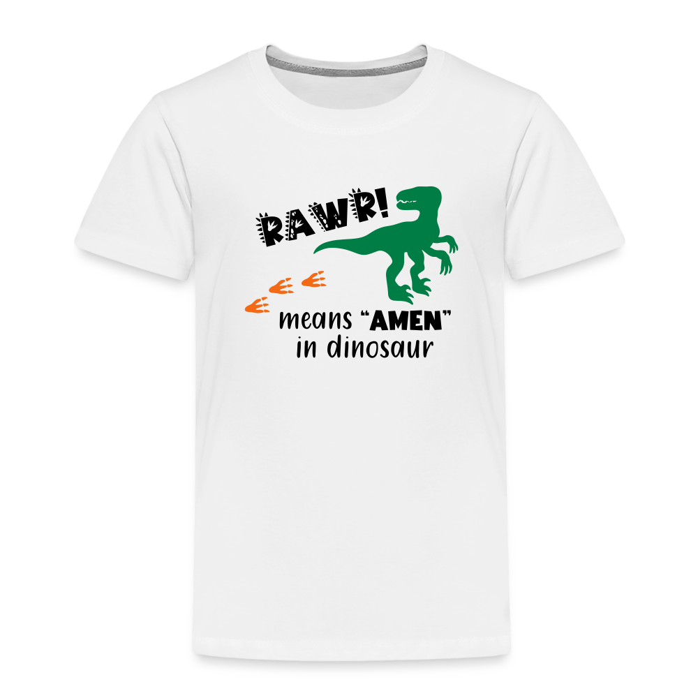 "RAWR Means AMEN" Toddler Premium T-Shirt - white