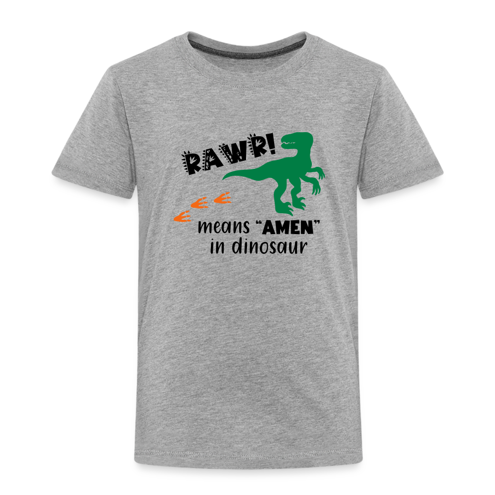 "RAWR Means AMEN" Toddler Premium T-Shirt - heather gray