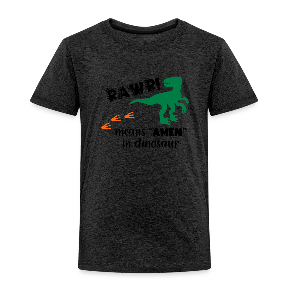 "RAWR Means AMEN" Toddler Premium T-Shirt - charcoal grey